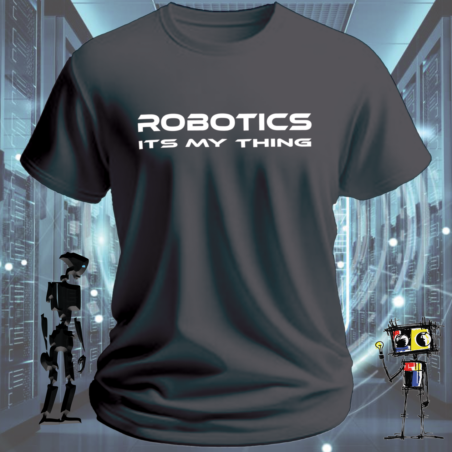ROBOTICS ITS MY THING TSHIRT