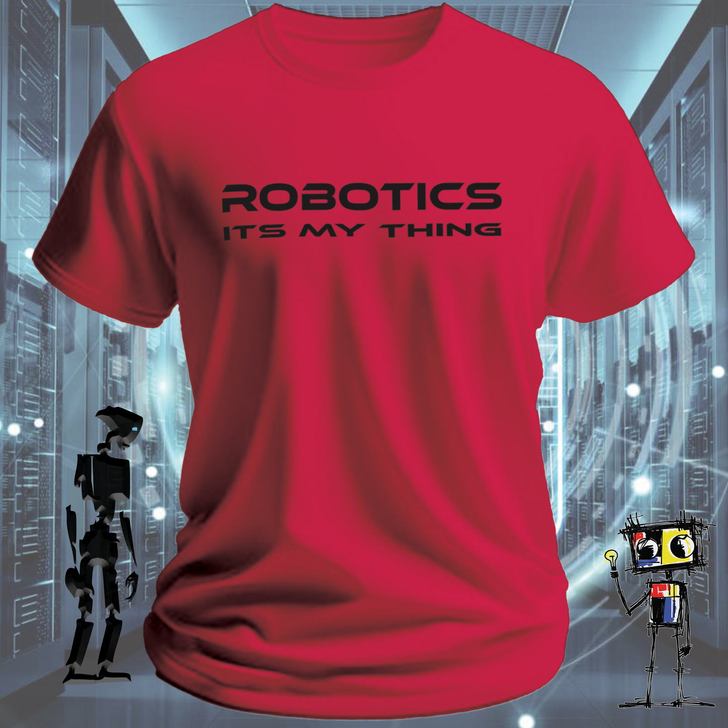 ROBOTICS ITS MY THING TSHIRT