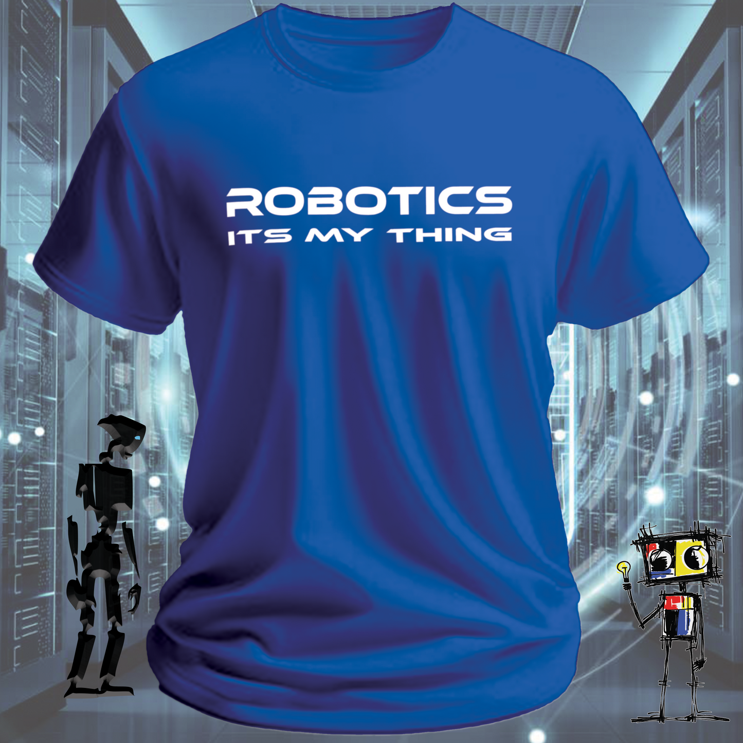ROBOTICS ITS MY THING TSHIRT