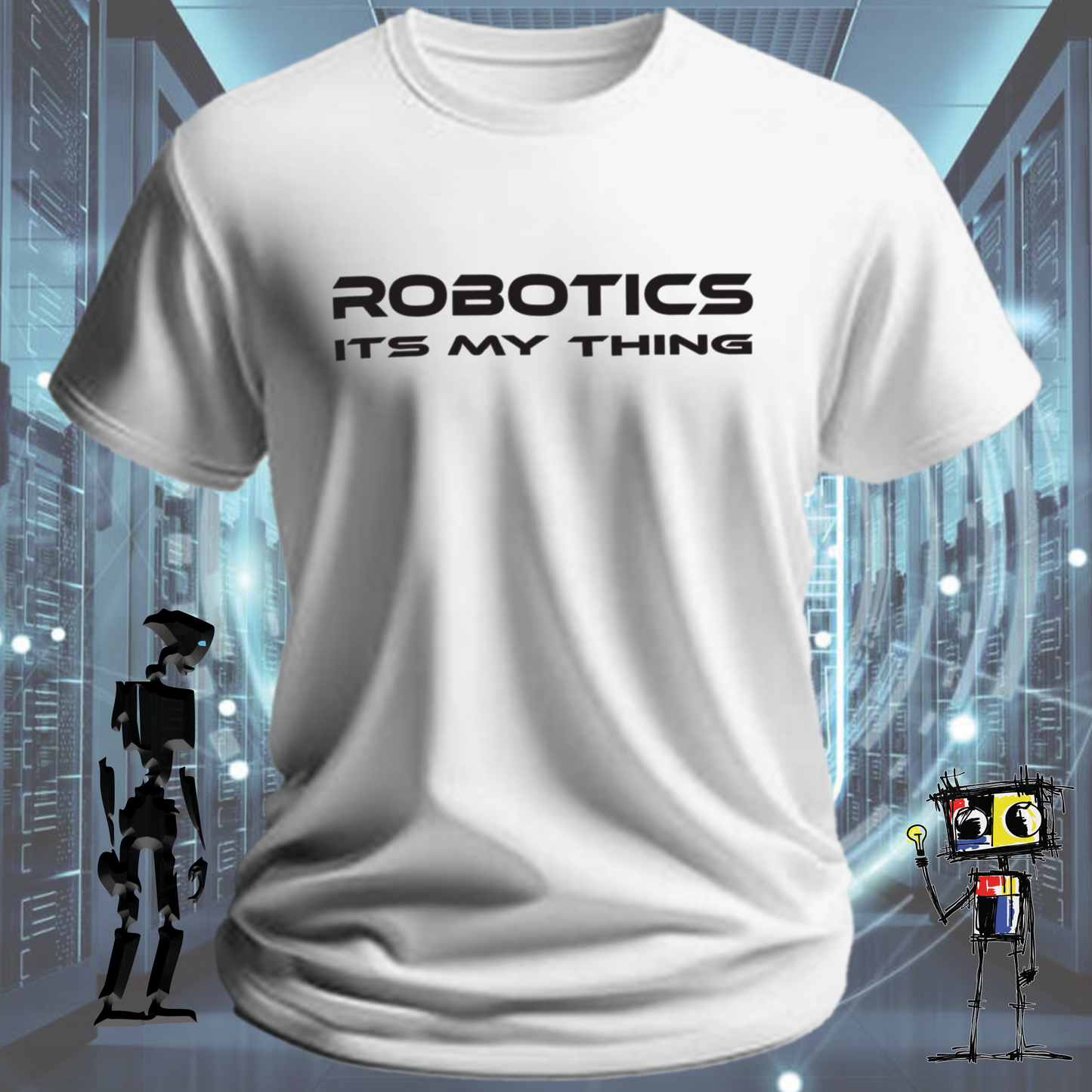 ROBOTICS ITS MY THING TSHIRT