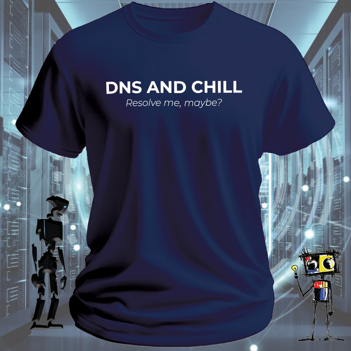 DNS AND CHILL TSHIRT