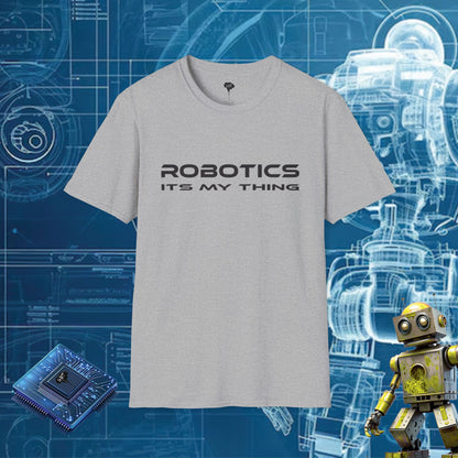 ROBOTICS ITS MY THING TSHIRT