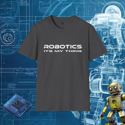 ROBOTICS ITS MY THING TSHIRT