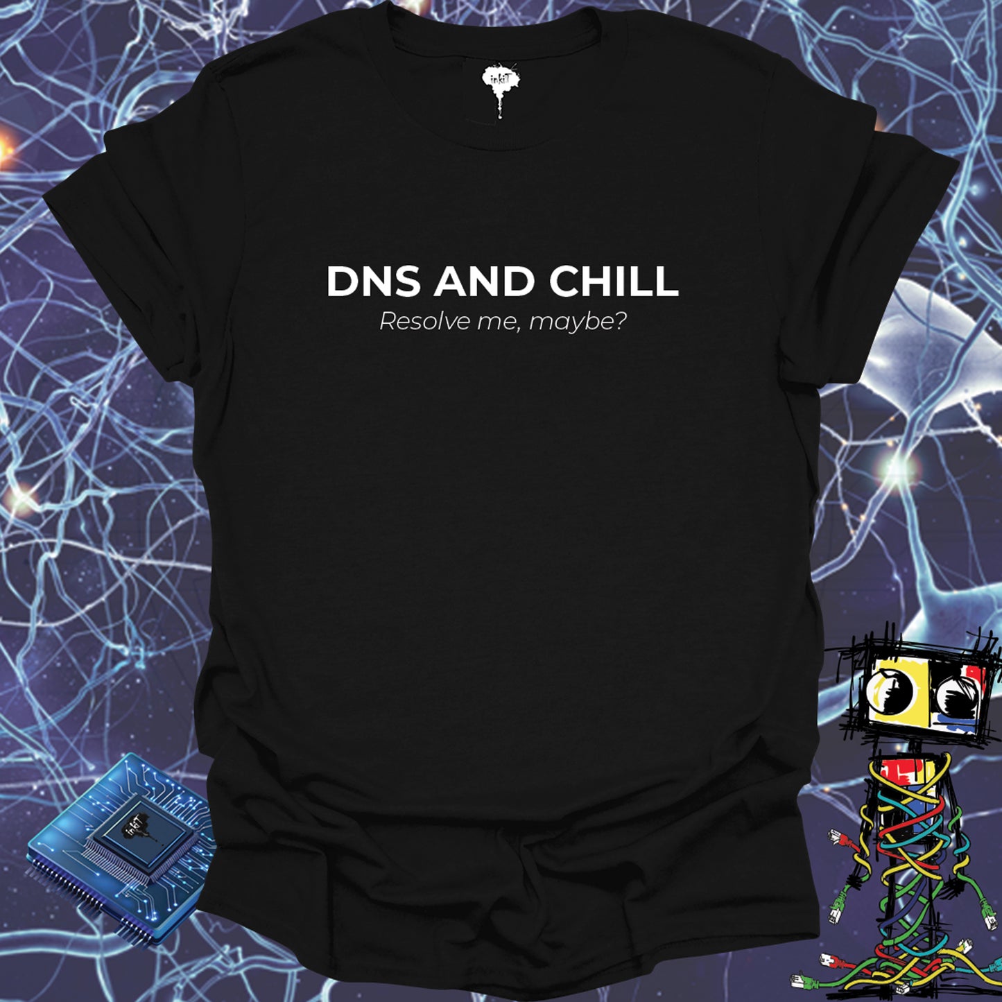 DNS AND CHILL TSHIRT