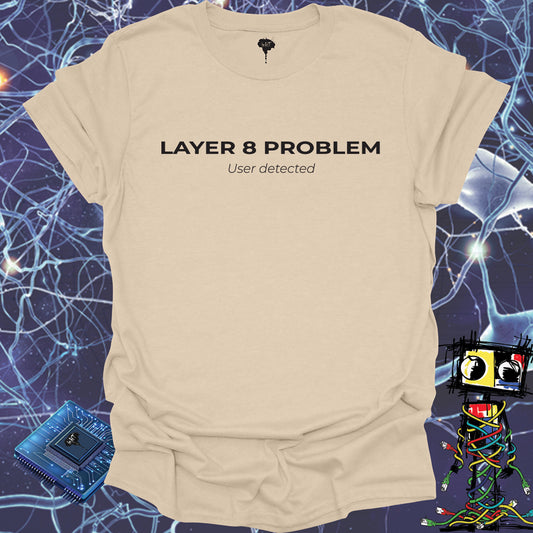 LAYER 8 PROBLEM TSHIRT
