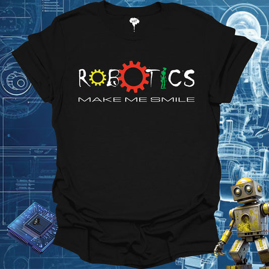 ROBOTICS MAKE ME SMILE TSHIRT